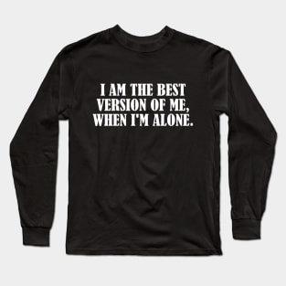 Self love inspirational shirt gift idea Long Sleeve T-Shirt